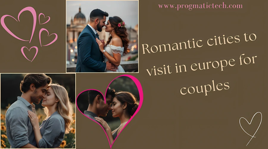 Romantic Cities To Visit In Europe For Couples