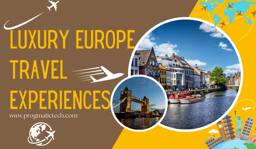 Luxury Europe Travel Experiences | Exclusive Tours & Getaways