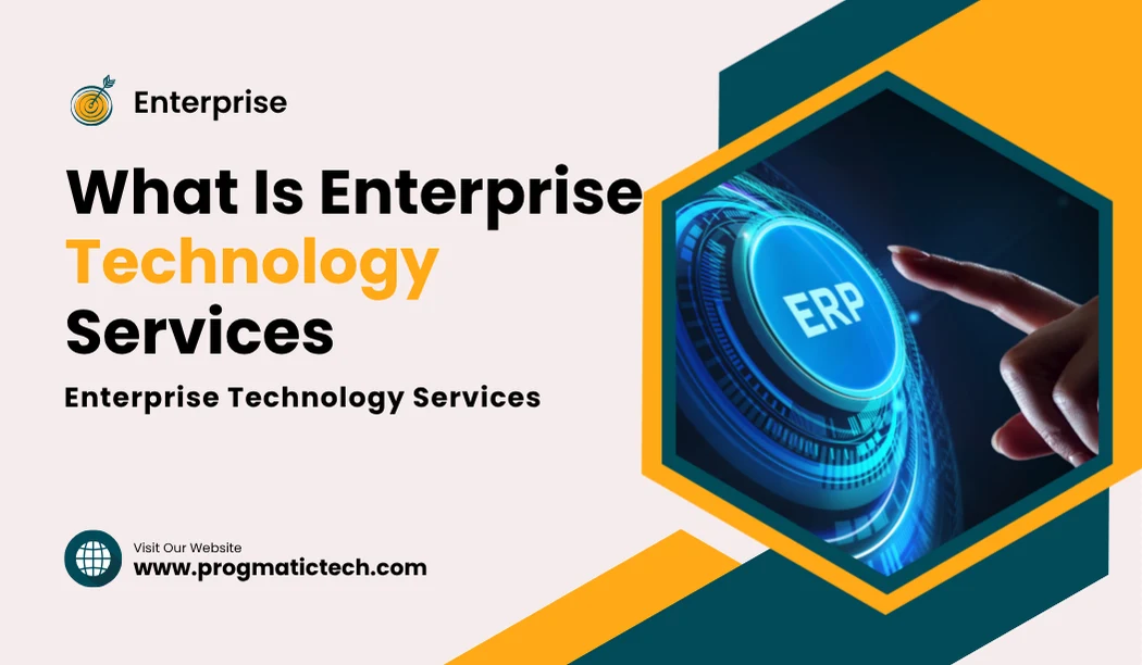 What Are Enterprise Technology Services: Benefits and Examples