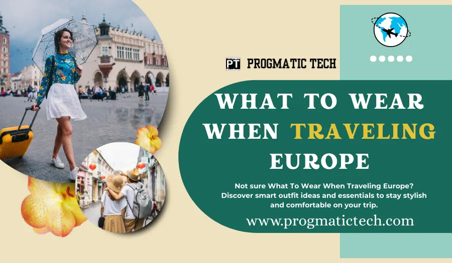 What to Wear When Traveling Europe: Smart Packing Tips
